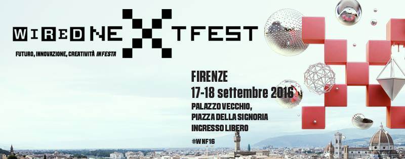 Wired Next Fest 2016 Firenze
